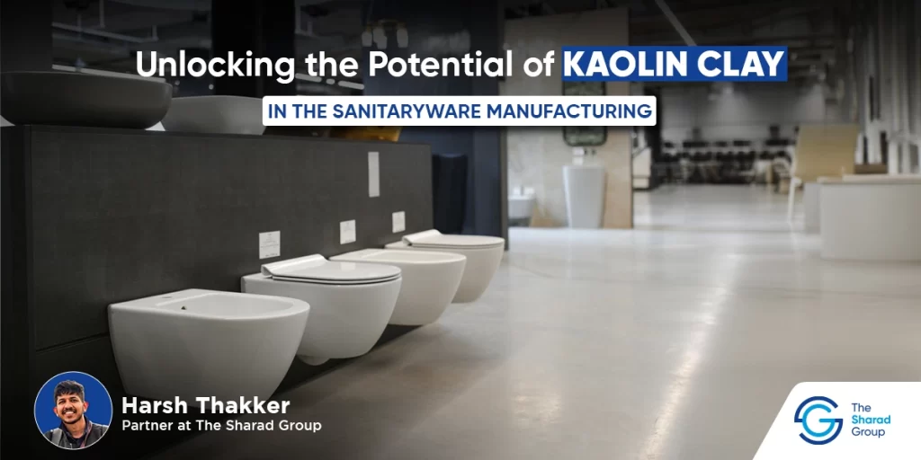 Unlocking the Potential of Kaolin Clay in the Sanitaryware Manufacturing