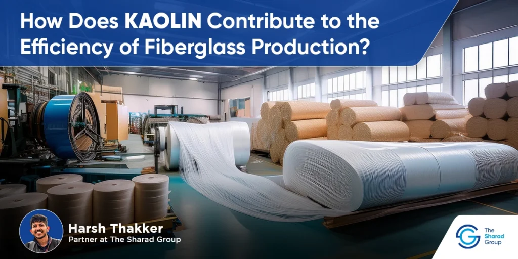 how does kaolin contribute to the efficiency of fiberglass production