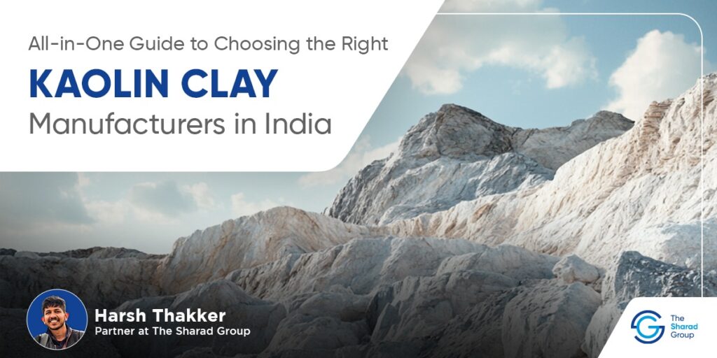 All-in-One Guide to Choosing the Right Kaolin Clay Manufacturers in India