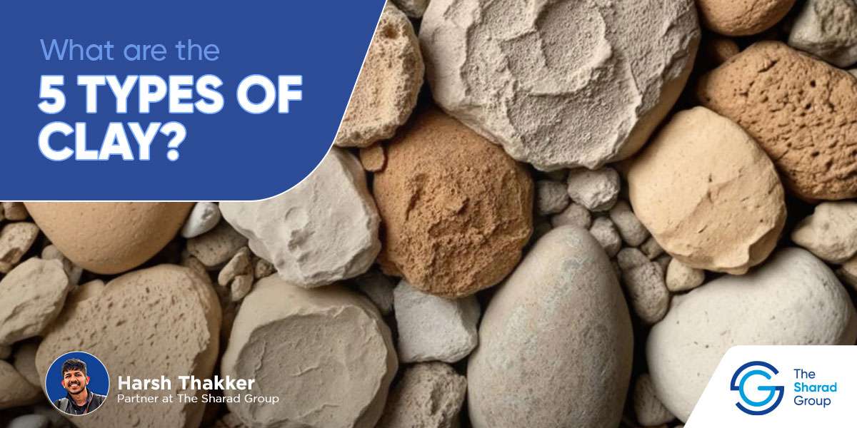 What are the 5 types of Clay?