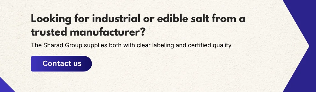 Industrial and edible salt manufacturer supplying certified quality products with clear labeling for commercial and industrial use by The Sharad Group