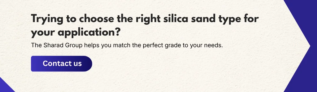 Guide to choosing the right silica sand type for industrial applications with expert support from The Sharad Group