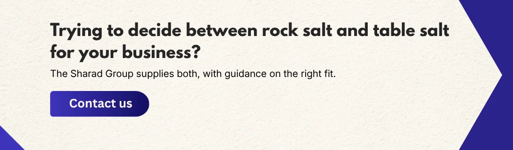 Rock salt and table salt supplier offering guidance to choose the right type for industrial and commercial applications by The Sharad Group